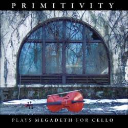 Primitivity : Plays Megadeth for cello